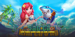 Giới thiệu game Bắn cá Kim Cương